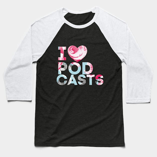 I Heart Podcasts Mint Rose Baseball T-Shirt by TalkingFishPodcasts